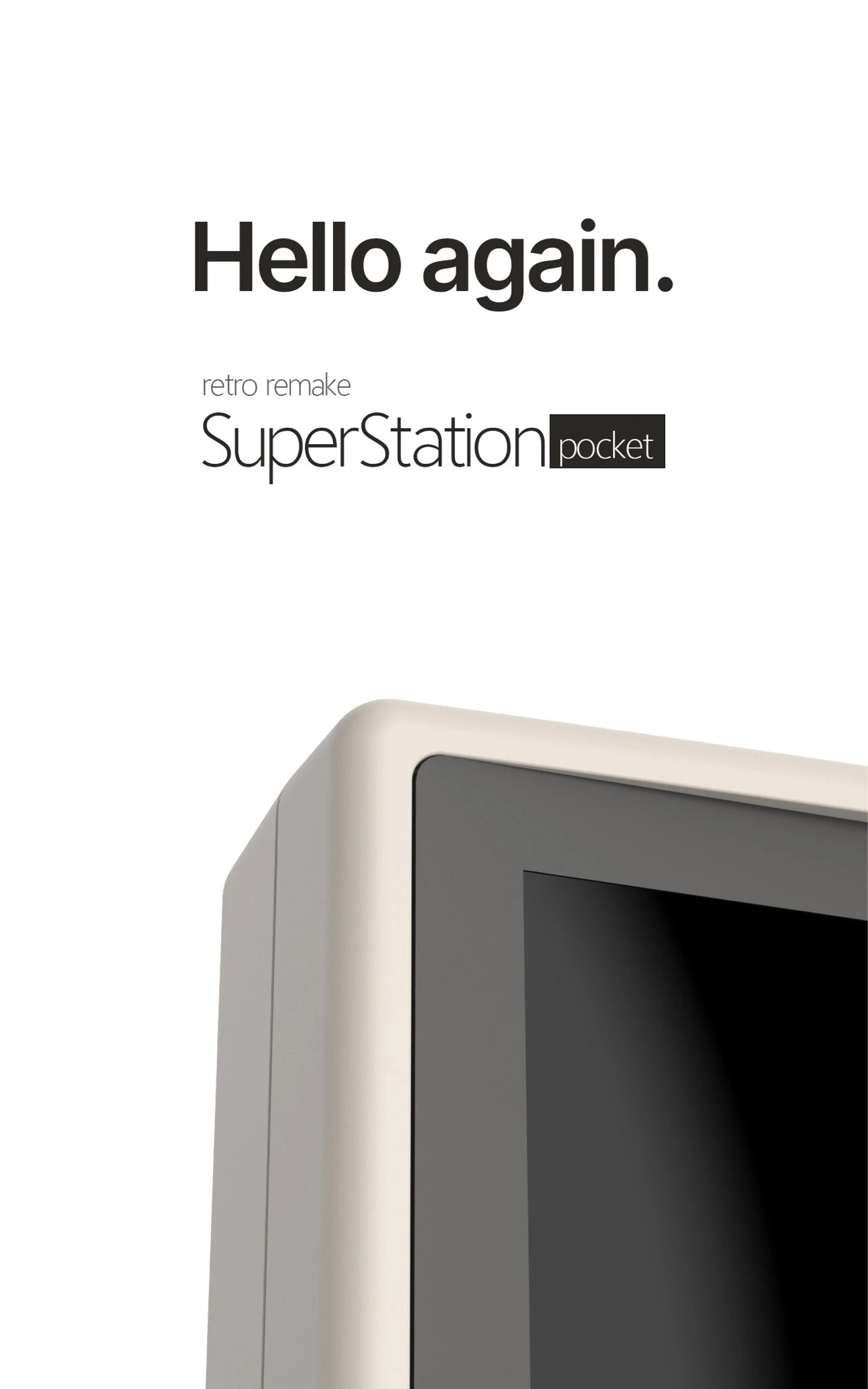 Visuel d'annonce sur fond blanc : le texte Hello again. au-dessus du logo retro remake SuperStation pocket, et en bas l'angle d'une console beige dont on voit le bord de l'écran