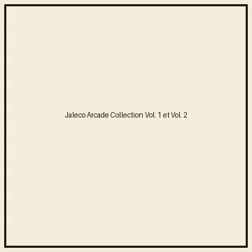 Jaleco Arcade Collection Vol. 1 et Vol. 2
